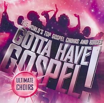 Gotta Have Gospel Ultimate Choirs - (Import CD)
