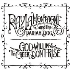 Lamontagne Ray &amp; The Pariah Dogs - God Willin' &amp; The Creek Don't Rise (CD)
