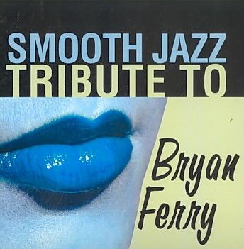 Smooth Jazz Tribute to Bryan Ferry - (Import CD)