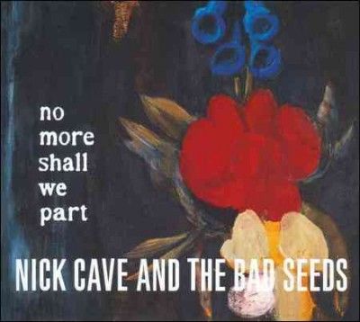 Cave, Nick &amp; Bad Seeds - No More Shall We Part - Bonus Tracks (CD + DVD)