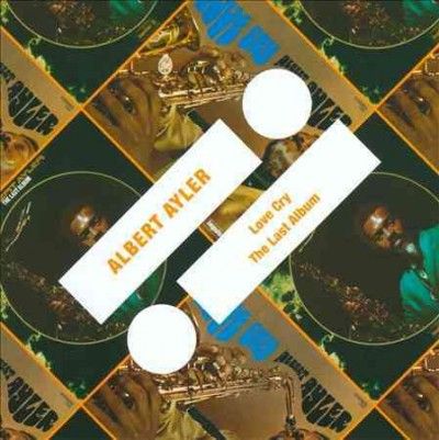 albert Ayler - Love Cry / The Last Album (CD)
