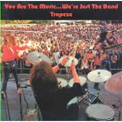 Trapeze - You Are The Music ... We're Just The Band (CD)