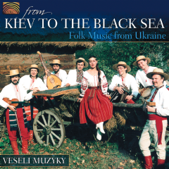 From Kiev to the Black Sea: Folk Music from Ukraine (CD / Album)