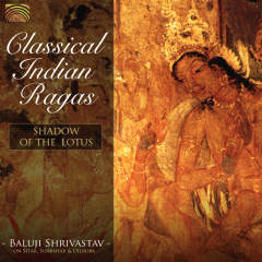 Classical Indian Ragas: Shadow of the Lotus (CD / Album)
