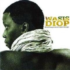 Diop, Wasis - Everything Is Never Quite Enough (CD)