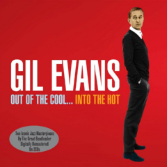 Gil Evans - Out Of The Cool...Into The Hot (2CD)
