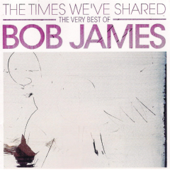 The Times We've Shared - Very Best Of Bob James (CD)