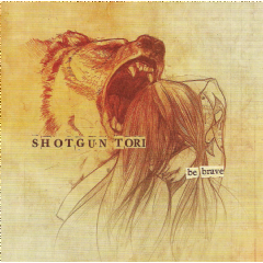 Shotgun Tori - Be Brave (CD)