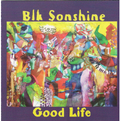 Blk Sonshine - A Good Life (CD)