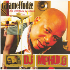 Various Mixed By Dj Mphulo - Caramel Fudge - Mixed By DJ Mphulo (CD)