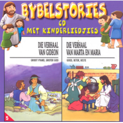 Bybelstoreis Met Kinderliedjies - Die Verhaal Van Gideon / Die Verhaal Van Marta En Maria (CD)