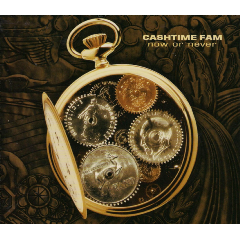Cashtime Fam - Now Or Never (CD)