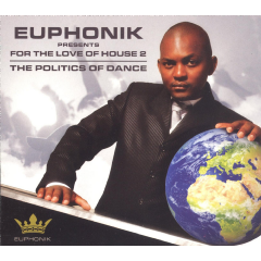 For The Love Of House 2 The Politics Of Dance Presented By Euphonik