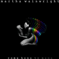 martha Wainwright - Come Home To Mama (CD)