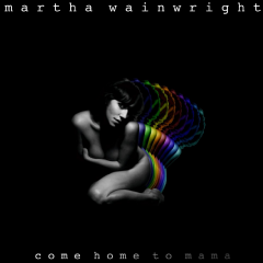 martha Wainwright - Come Home To Mama (Deluxe) (CD)