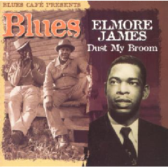 Blues Cafe Presents Elmore James: Dust My Broom (CD / Album)