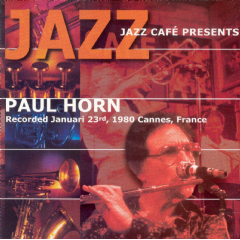 Horn, Paul - Jazz Cafe Presents Paul Horn - Recorded Jan 23rd 1980 (CD)