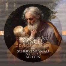 Giovanni Felice Sances: O Dulcis Amor Jesu (CD / Album Digipak)