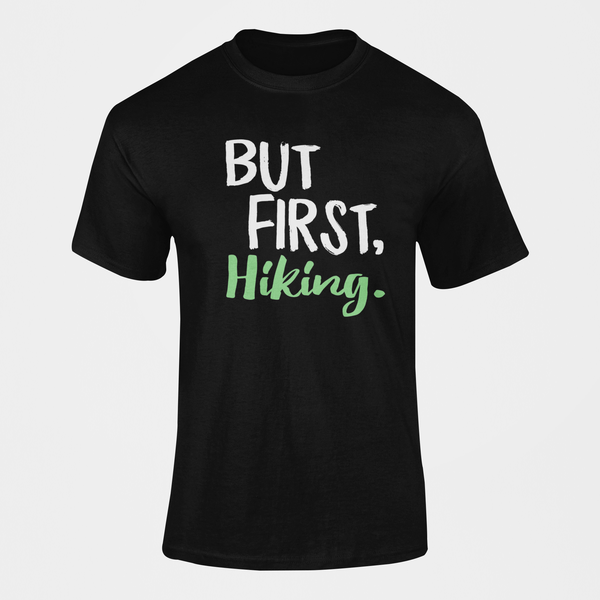 But First Hiking T-Shirt