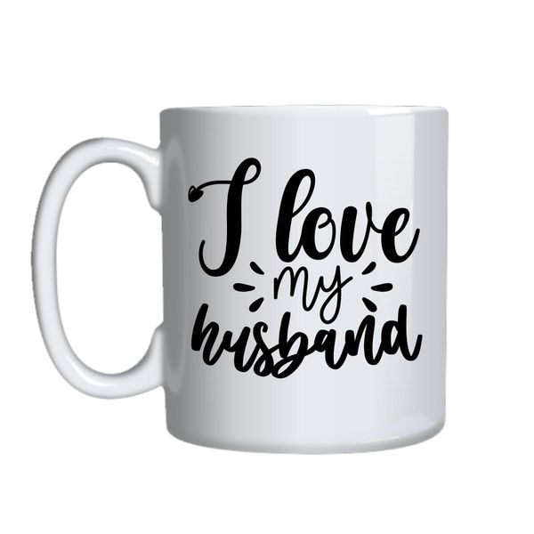 I love my husband Coffee Mugs Funny Marriage Lovers Graphic Cup Present 046