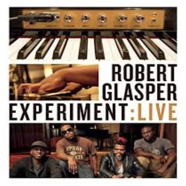 Robert Glasper - Experiment :Live