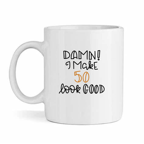 I Make 50 Look Good-Father's Day-Valentines-Birthday-Christmas Pack Mug