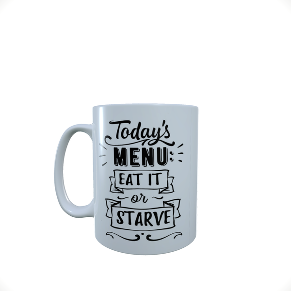 Eat It Or Starve - Coffee Mug