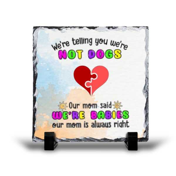 We're Not Dogs Our Mom Said We're Babies Gift Rock Slate