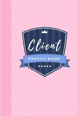 Client Profile Book: Hairstylist Client Data Organizer Log Book &amp; Client Record Book for Customer Information in Salon with Large Data.