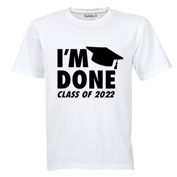 I'm Done - 2022 Graduation - Adults - T-Shirt