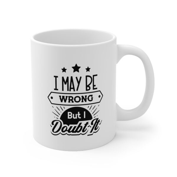 Imaging Architects I may Be Wrong But I doubt it Ceramic Mug 11oz