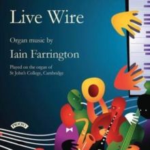 Live Wire: Organ Music By Iain Farrington (CD / Album)