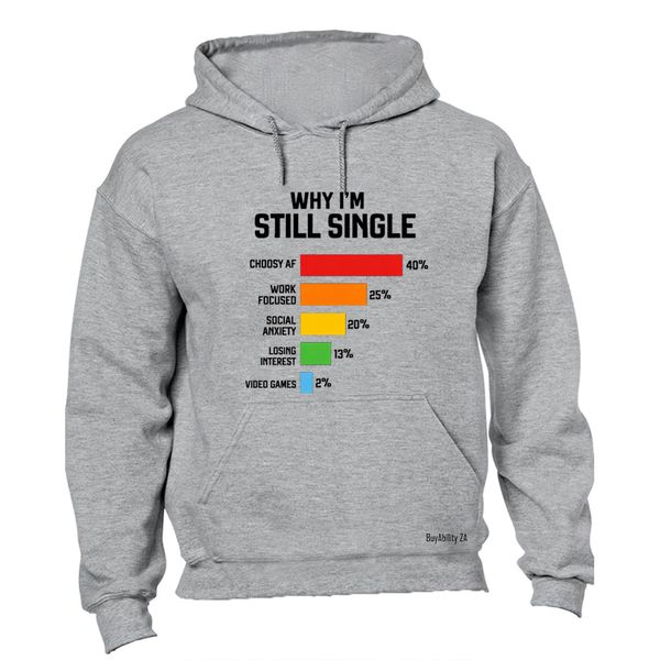 Why I'm Still Single - Hoodie