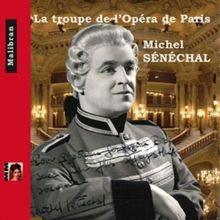 Michel Senechal: La Troupe De L'opéra De Paris (CD / Album)