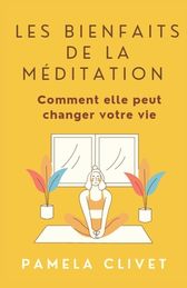 Les Bienfaits De La M Ditation: Comment Elle Peut Changer Votre Vie ...