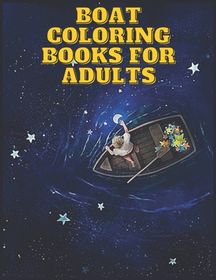 Boat Coloring Books for Adults: Cute Design Originals Coloring Books