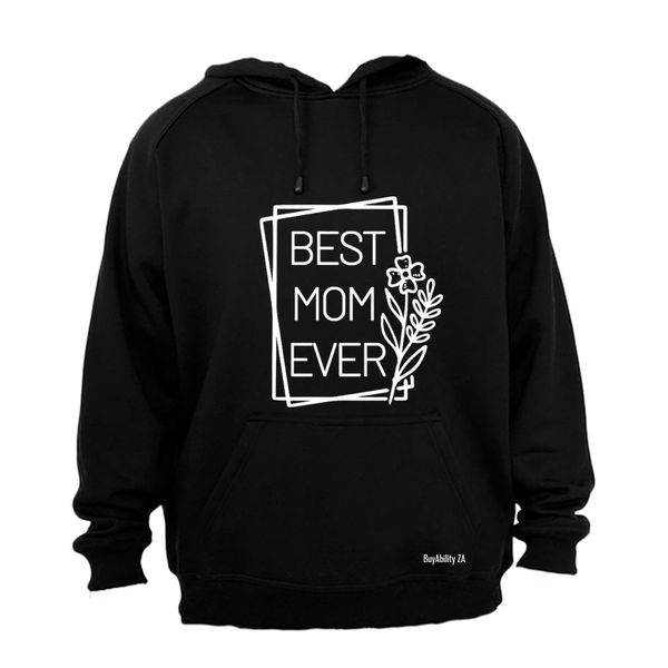 Best Mom Ever - Flower - Hoodie