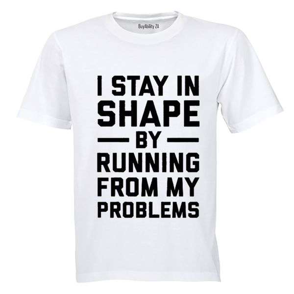 I Stay in Shape by Running from my Problems - Mens - T-Shirt - White