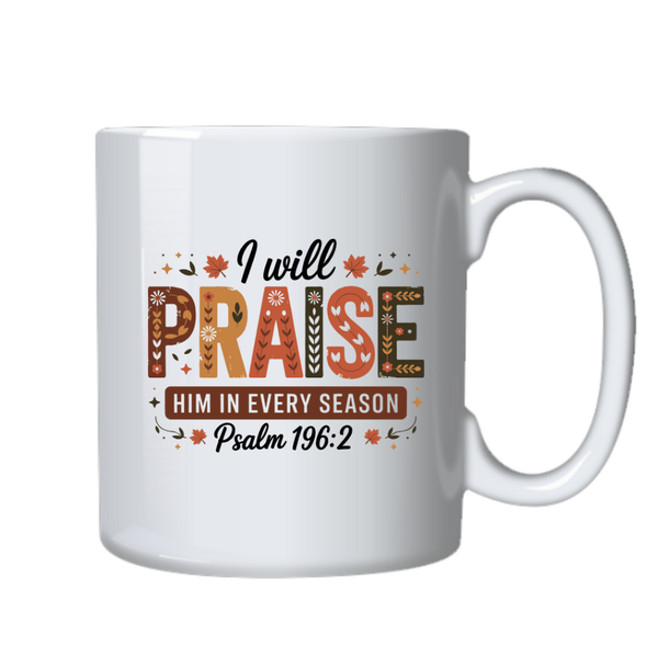 I WIll Praise Him Christian Theme Birthday Christmas Gift Cup Mug 402