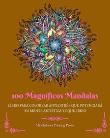 100 Magn?ficos Mandalas: Libro para colorear antiestr?s que potenciar ...