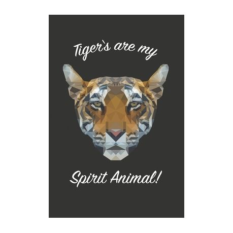 Tigers Are My Spirit Animal! - Notebook: 6