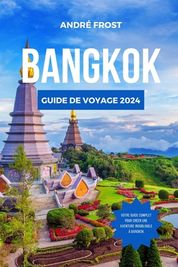 Guide De Voyage Bangkok 2024: Guide Du D Butant Pour Les Principales ...