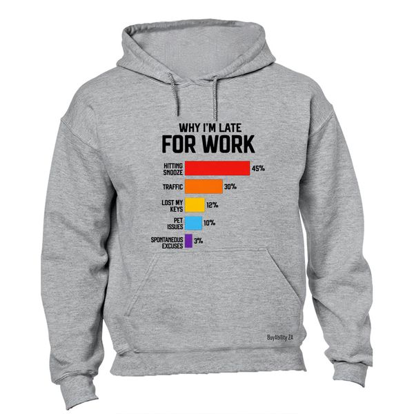 Why I'm Late For Work - Hoodie