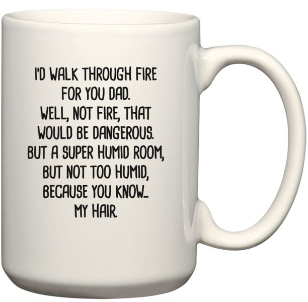 Walk Through Fire For You Dad Birthday Christmas Father's Day Gift Mug