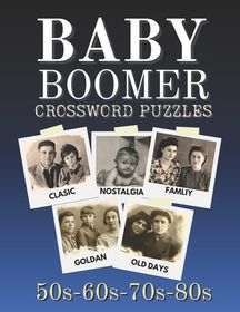 Baby Boomer Crossword Puzzles Book Large Print: Nostalgic puzzles from