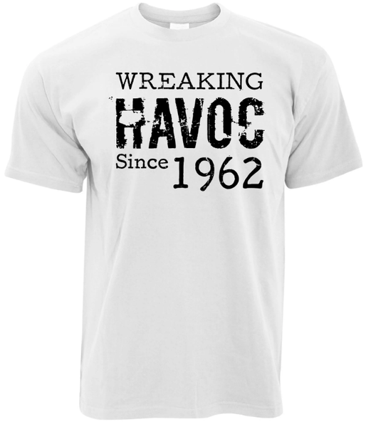 Wreaking Havoc Since 1962 Birthday Gift TShirt White