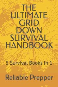 The Ultimate Grid Down Survival Handbook 5 Survival Books In 1 Shop