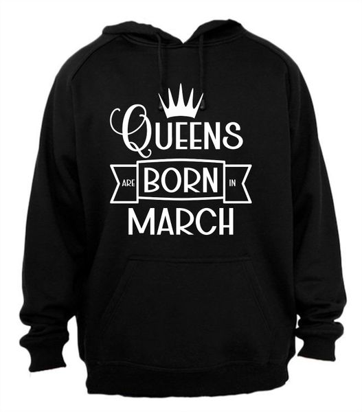 Queens are Born in March Hoodie