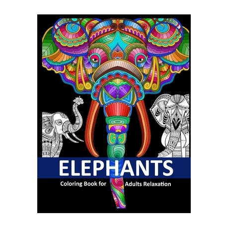 Download Elephants Coloring Book For Adults Relaxation Elephant Patterns For Relaxation Fun And Stress Relief Adult Coloring Books Elephant Coloring And Ac Buy Online In South Africa Takealot Com