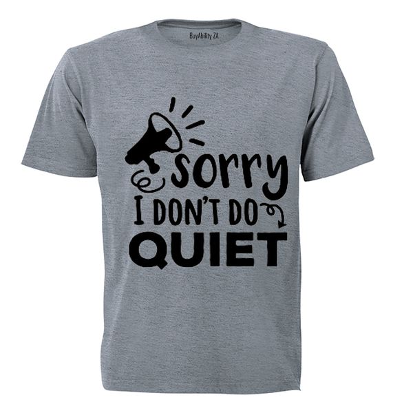 Sorry, I Don't Do Quiet - Kids T-Shirt - White